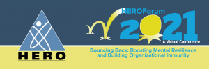 HEROForum 2021 A Virtual Conference - Bouncing Back: Boosting Mental Resilience and Building Organizational Immunity