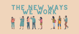 Graphic illustration of people displaying the new ways we work.